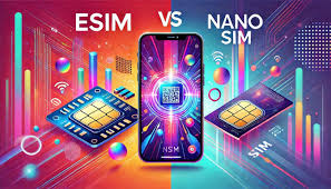Nano SIM أم eSIM | من الأفضل لهاتفك الذكي؟